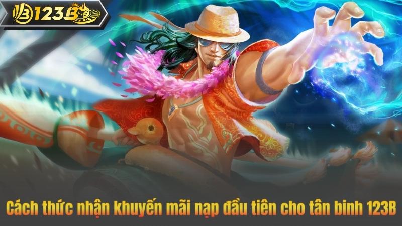 Cách thức nhận khuyến mãi nạp đầu tiên cho tân binh 123B