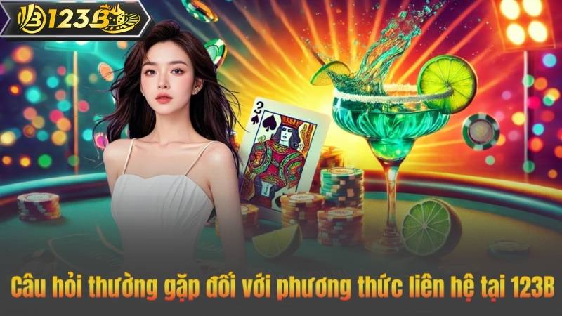 Câu Hỏi Thường Gặp 8 Câu hỏi thường gặp đối với phương thức liên hệ tại 123B