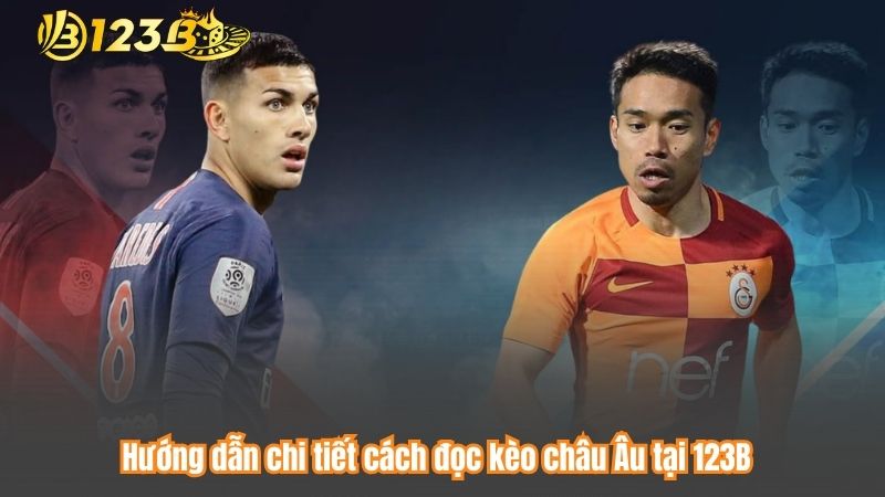 Hướng dẫn chi tiết cách đọc kèo châu Âu tại 123B