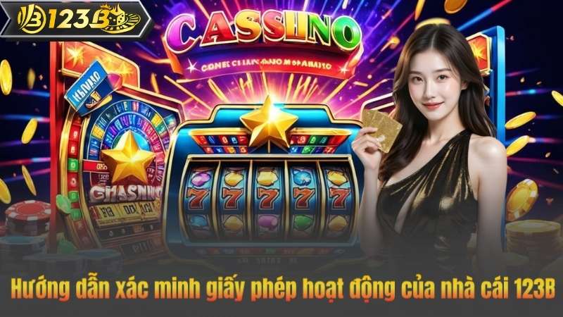 Giấy Phép Hoạt Động 10 Hướng dẫn xác minh giấy phép hoạt động của nhà cái 123B