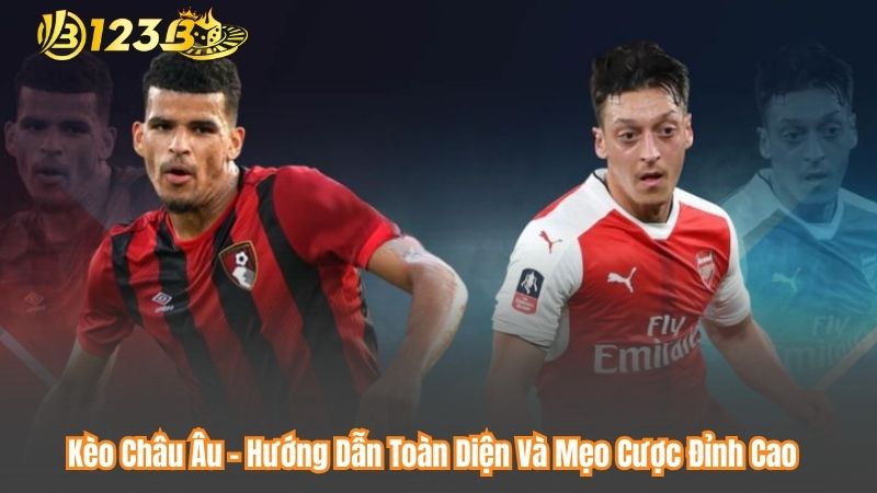 Kèo Châu Âu – Hướng Dẫn Toàn Diện Và Mẹo Cược Đỉnh Cao