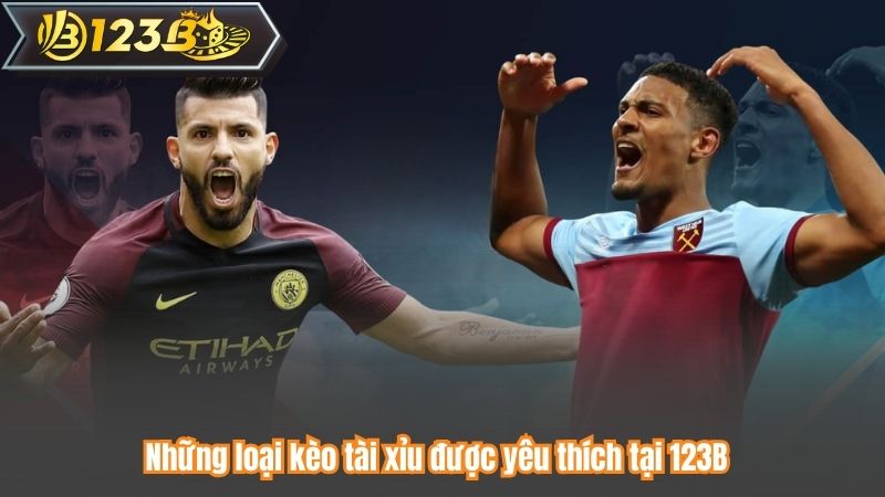 Những loại kèo tài xỉu được yêu thích tại 123B