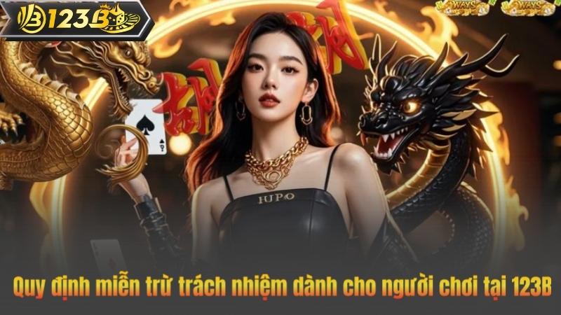 Quy định miễn trừ trách nhiệm dành cho người chơi tại 123B