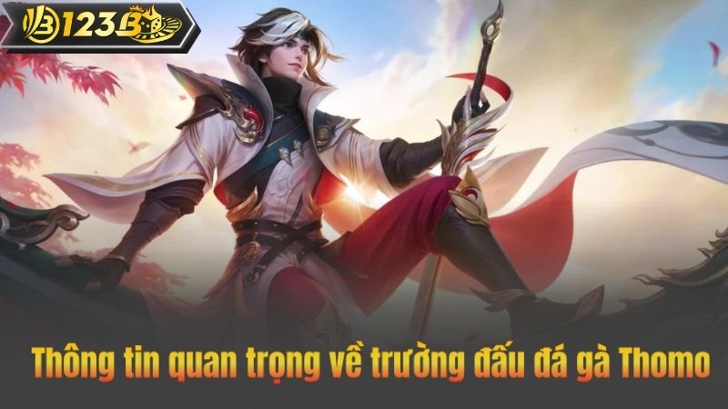 Đá gà Thomo – Trường đấu đá gà uy tín số 1 Châu Á 2 Thông tin quan trọng về trường đấu đá gà Thomo