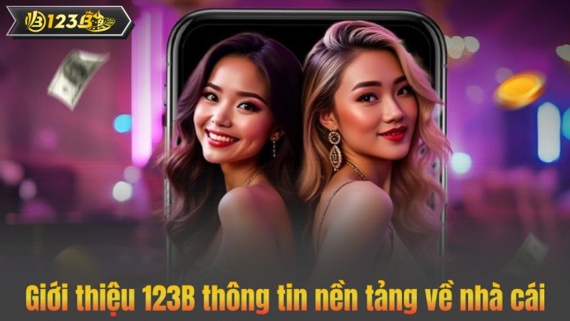 Giới Thiệu 123B 1 Giới thiệu 123B thông tin nền tảng về nhà cái