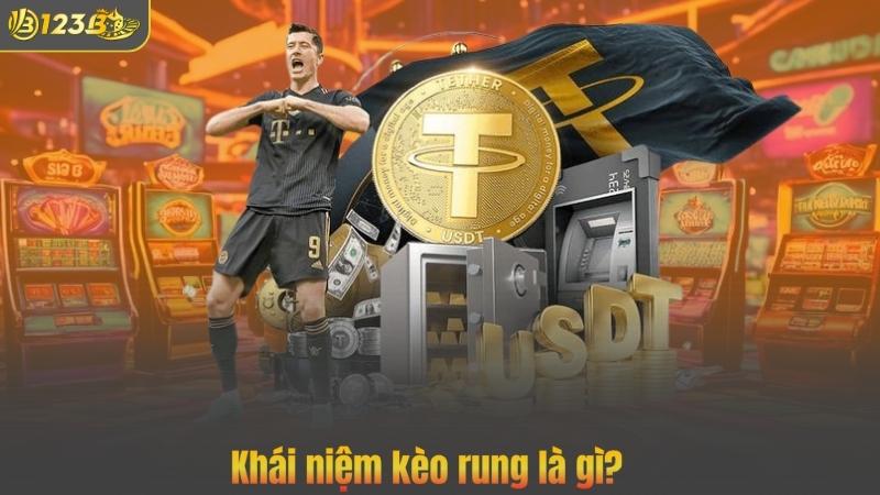 Kèo Rung Là Gì? Hướng Dẫn Và Bí Quyết Phân Tích Chuẩn Xác 2 Khái niệm kèo rung là gì?