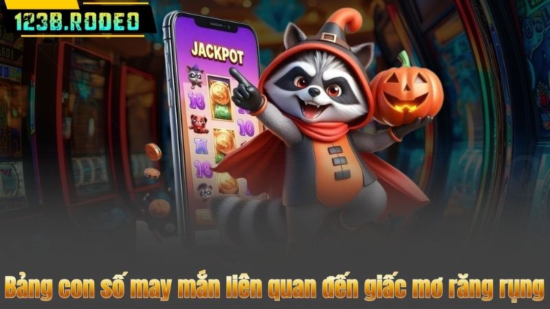 Bảng con số may mắn liên quan đến giấc mơ răng rụng